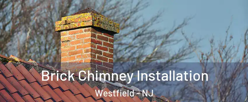  Brick Chimney Installation Westfield - NJ