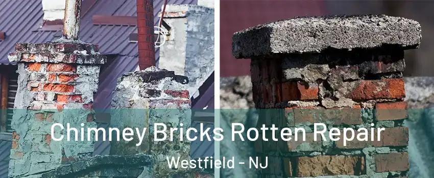 Chimney Bricks Rotten Repair Westfield - NJ
