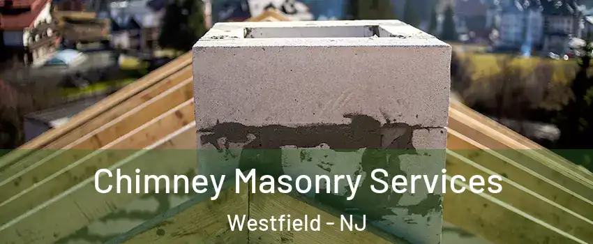  Chimney Masonry Services Westfield - NJ