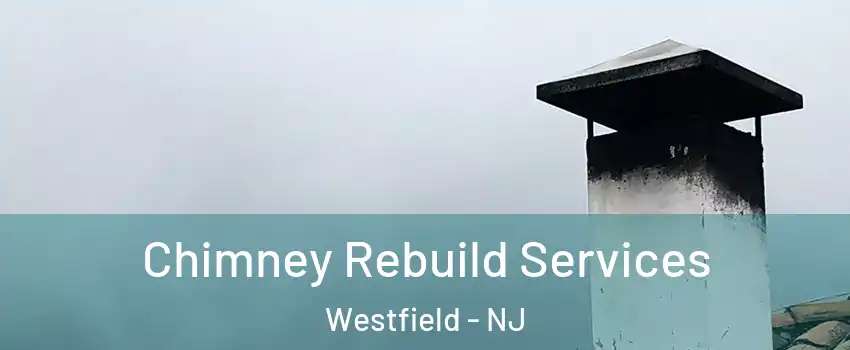  Chimney Rebuild Services Westfield - NJ