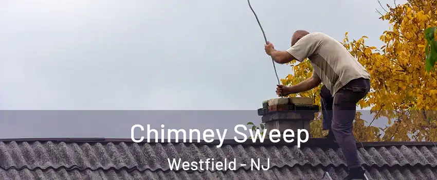  Chimney Sweep Westfield - NJ