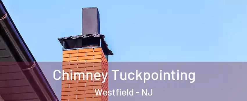  Chimney Tuckpointing Westfield - NJ