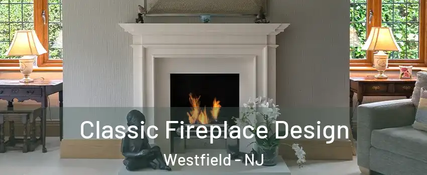  Classic Fireplace Design Westfield - NJ