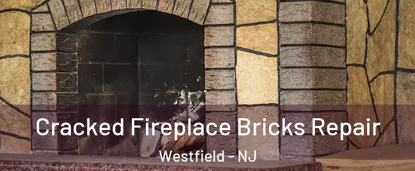 Cracked Fireplace Bricks Repair Westfield - NJ