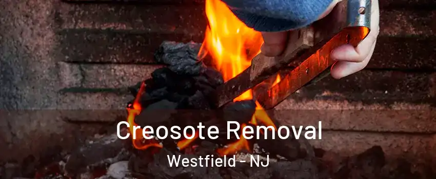  Creosote Removal Westfield - NJ