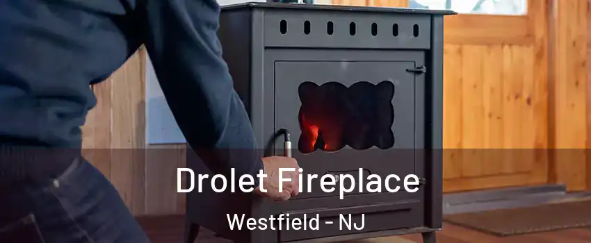 Drolet Fireplace Westfield - NJ