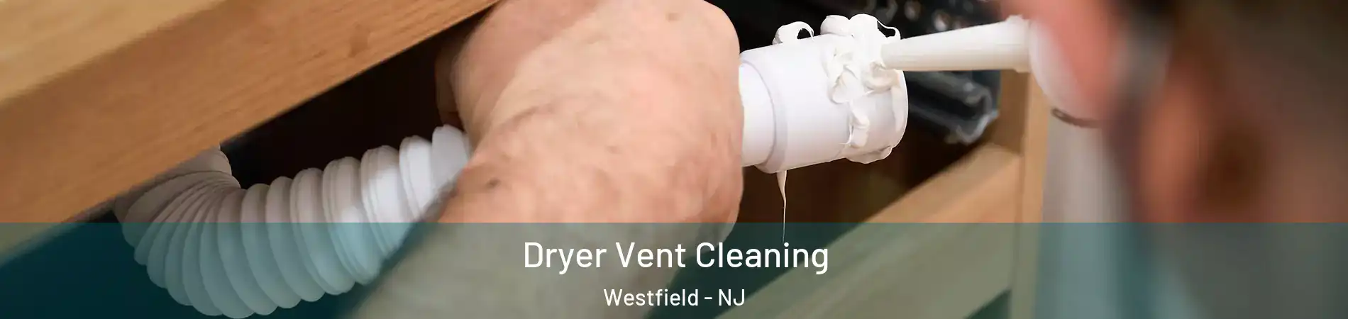  Dryer Vent Cleaning Westfield - NJ