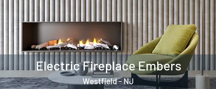  Electric Fireplace Embers Westfield - NJ