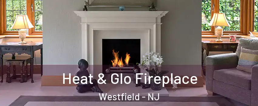  Heat & Glo Fireplace Westfield - NJ