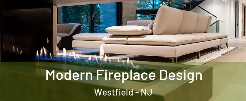  Modern Fireplace Design Westfield - NJ