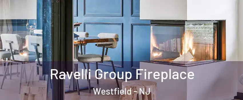  Ravelli Group Fireplace Westfield - NJ