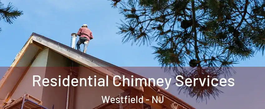  Residential Chimney Services Westfield - NJ