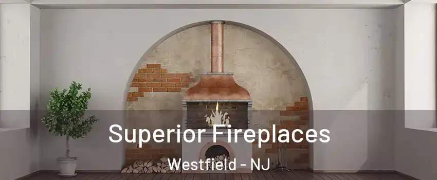  Superior Fireplaces Westfield - NJ