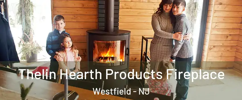  Thelin Hearth Products Fireplace Westfield - NJ