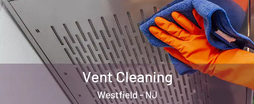  Vent Cleaning Westfield - NJ